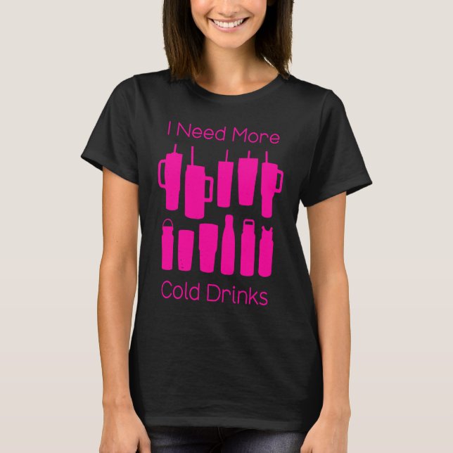 I Need More Cold Drinks Too Many Pink Bottles Tumb T Shirt (Framsida)