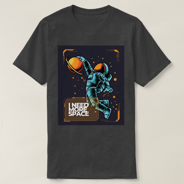 I Need More Space Astronaut T-Shirt (Design framsida)