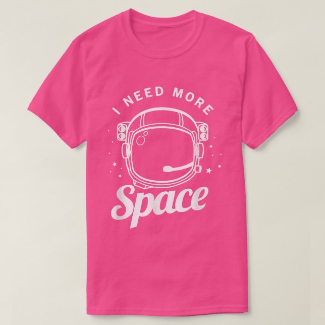I Need More Space Funny Outer Space Themed Science T Shirt (Design framsida)