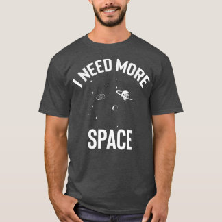 I Need More Space Galay Milky Way Astronaut  T Shirt