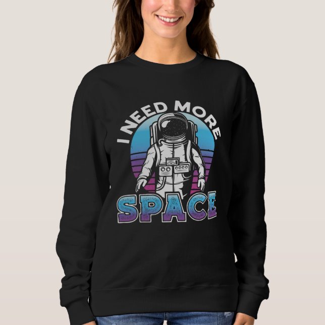 I Need More Space Space Science Solar System T Shirt (Framsida)