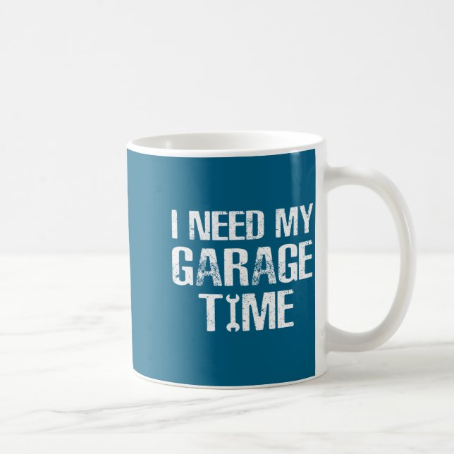 I Need My Garage Time Funny Repairman Humor  Kaffemugg (Höger)