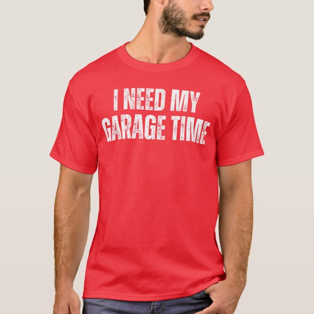 I Need My Garageime Mechanical Geeks Mechanic Dad  T Shirt (Framsida)