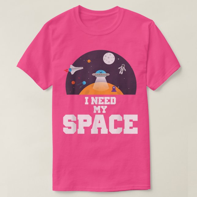 I Need My Space Science  T Shirt (Design framsida)