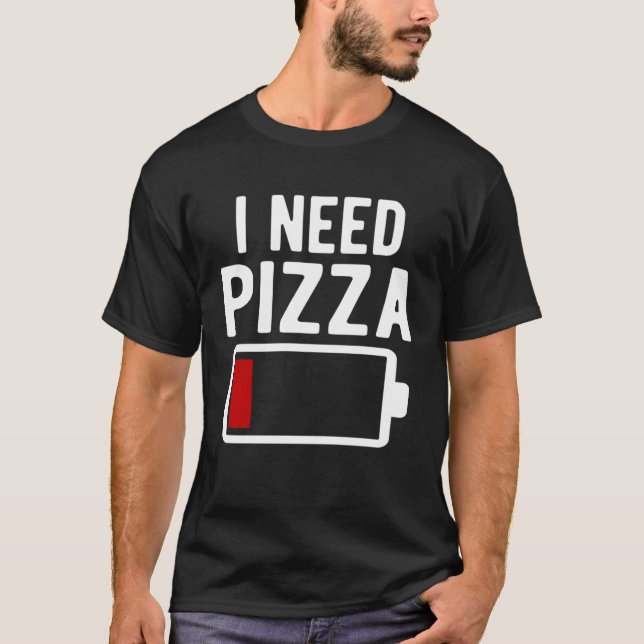 I Need Pizza Italian Food T Shirt (Framsida)