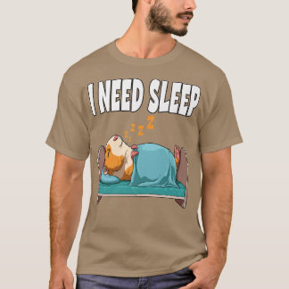 I Need Sleep Guinea Pig T Shirt