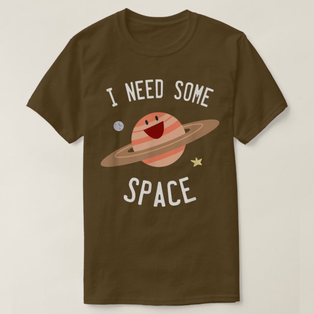I Need Some Space Planet Star Moon Universe Funny  T Shirt (Design framsida)