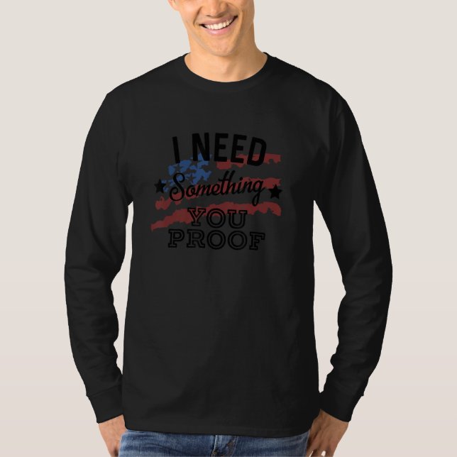 I Need Something You Proof Country Music Song Lyri T Shirt (Framsida)