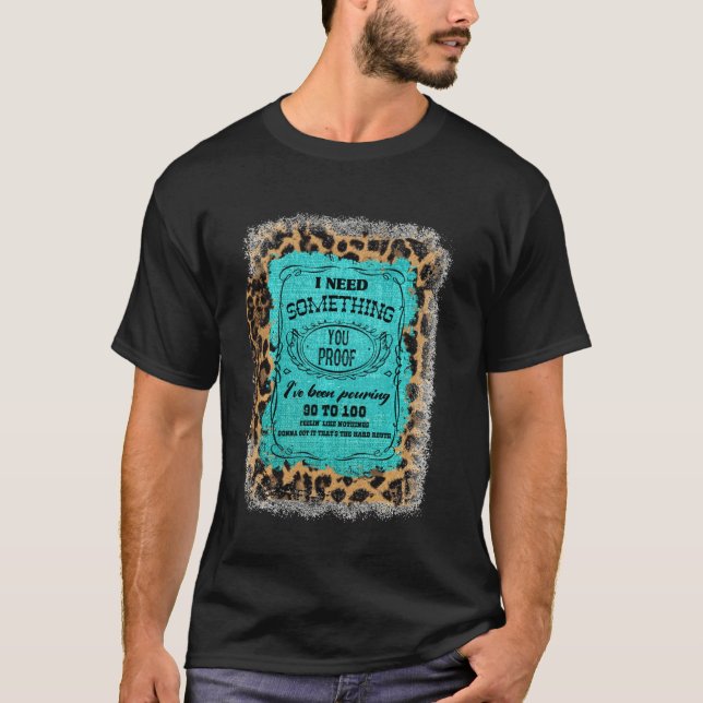 I Need Something You Proof Teal Burlap Leopard Dri T Shirt (Framsida)