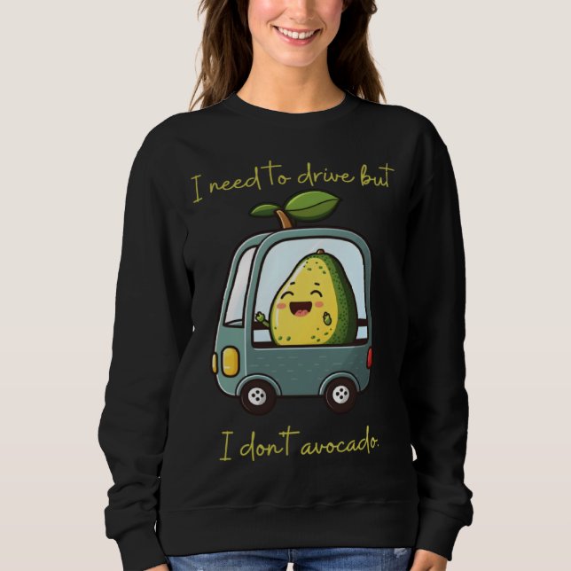 I need to drive but I don t avocado Vegan Vegetari T Shirt (Framsida)