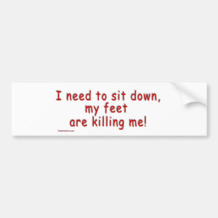 I_need_to_sit_down_my_feet_are_killing_me Bildekal
