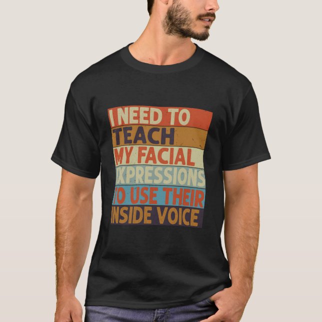 I Need To Teach My Facial Expressions Use Their In T Shirt (Framsida)