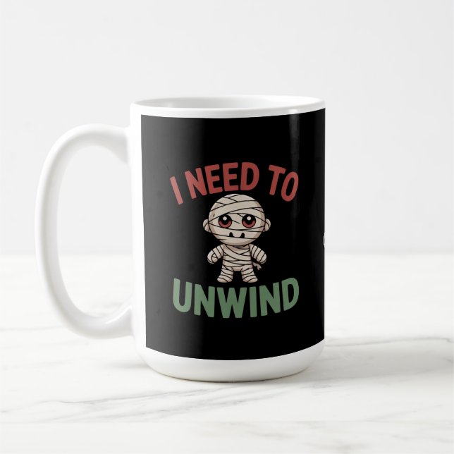 I Need to Unwind Funny Mummy Halloween Zombie Kaffemugg (Vänster)