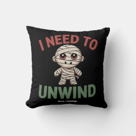 I Need to Unwind Funny Mummy Halloween Zombie Kudde