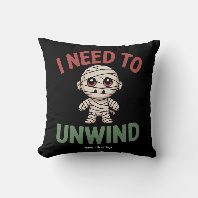 I Need to Unwind Funny Mummy Halloween Zombie Kudde (Framsida)