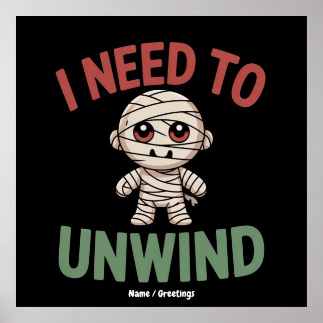 I Need to Unwind Funny Mummy Halloween Zombie Poster (Framsidan)