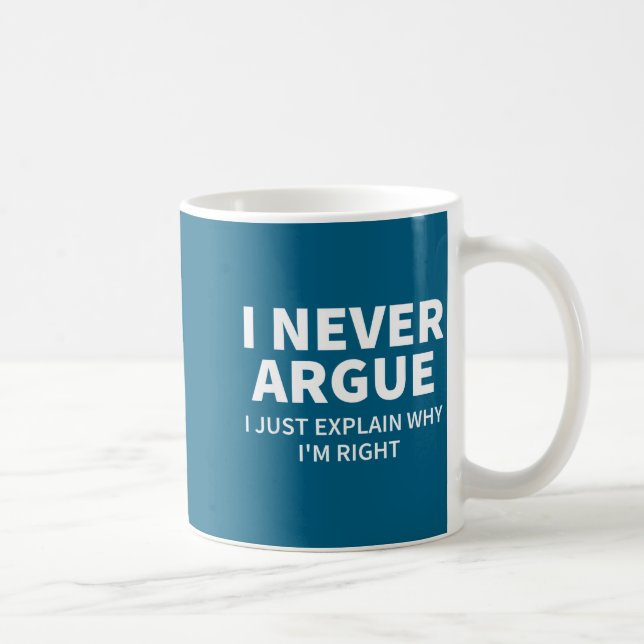 I Never Argue Just Explain Why I'm Right Funny Sar Kaffemugg (Höger)