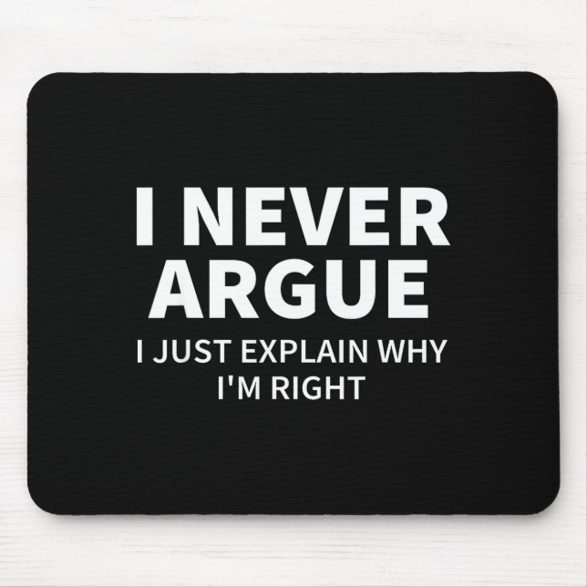 I Never Argue Just Explain Why I'm Right Funny Sar Musmatta (Framsidan)