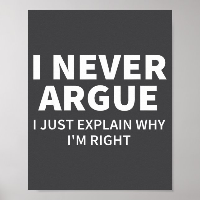 I Never Argue Just Explain Why I'm Right Funny Sar Poster (Framsidan)