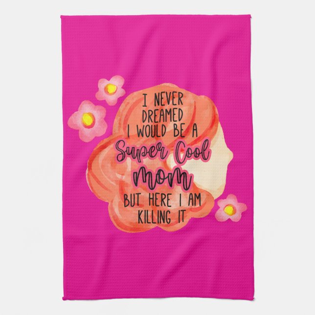 I Never Dreamed I Would Be A Super Cool Mom Kökshandduk (Vertikal)