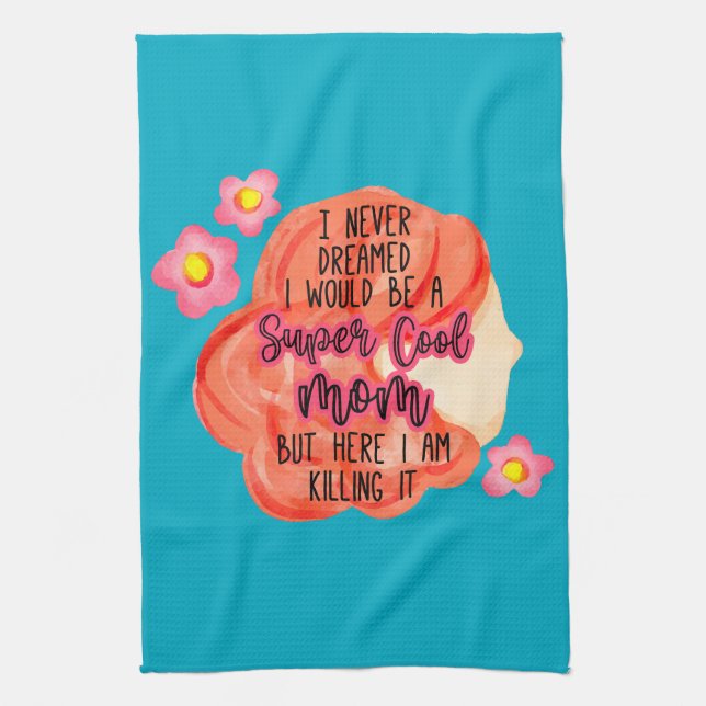 I Never Dreamed I Would Be A Super Cool Mom Kökshandduk (Vertikal)