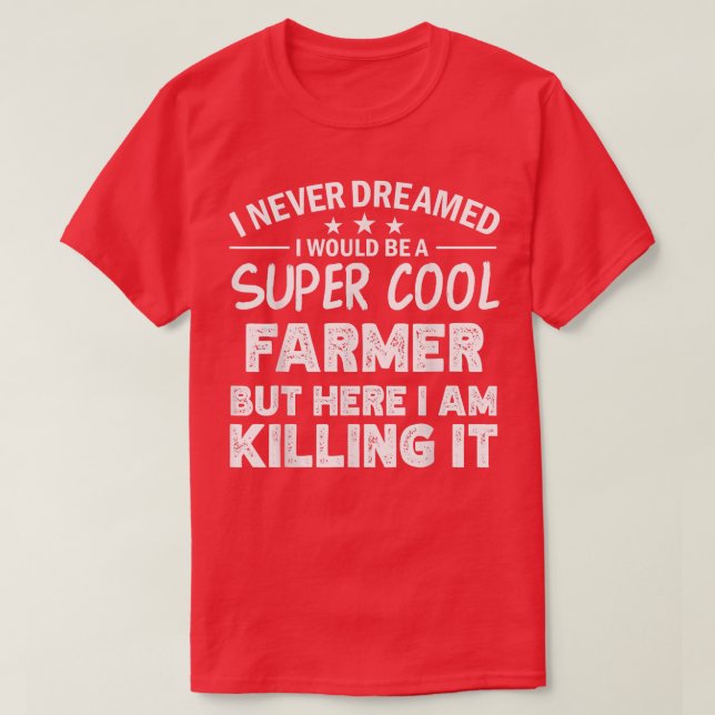 I never dreamed i'd be a cool Farmer funny  T Shirt (Design framsida)