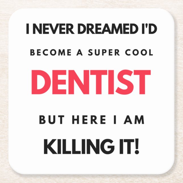I Never Dreamed I'd Become A Super Cool Dentist 2 Underlägg Papper Kvadrat (Framsidan)