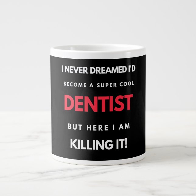 I Never Dreamed I'd Become A Super Cool Dentist Jumbo Mugg (Framsidan)