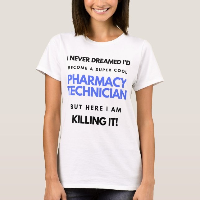 I Never Dreamed I'd Become A Super Cool Pharmacy 2 T Shirt (Framsida)
