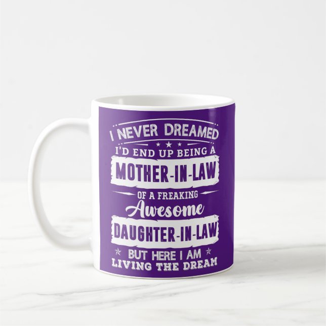 I Never Dreamed I'd Being A Mother in Law Kaffemugg (Vänster)