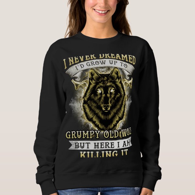 I NEVER DREAMED I'D GROW UP TO GRUMPY OLD WOLF T SHIRT (Framsida)