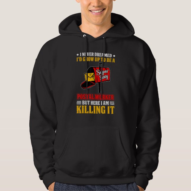 I Never Dreamed Postal Worker Mailman & Postman Ma Hoodie (Framsida)