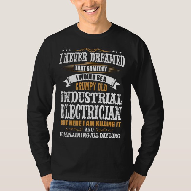 I Never Dreamed That Someday Electrical Engineer E T Shirt (Framsida)