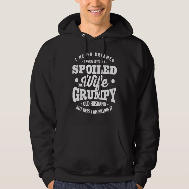 I Never Dreamed To Be A Spoiled Wife Of Grumpy Old Hoodie (Framsida)