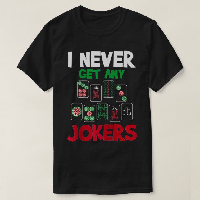 I Never Get Any Jokers  Mahjong Player Gambling Ca T Shirt (Design framsida)