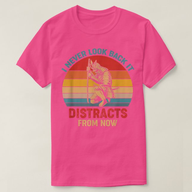 I Never Look Back It Distracts From Now  T Shirt (Design framsida)