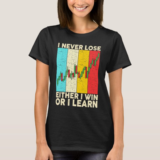 I Never Lose Either I Win Or I Learn Stock Trading T Shirt (Framsida)