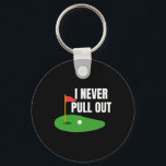 I Never Pull Out - Funny Golf  Nyckelring<br><div class="desc">I Never Pull Out - Funny Golf</div>