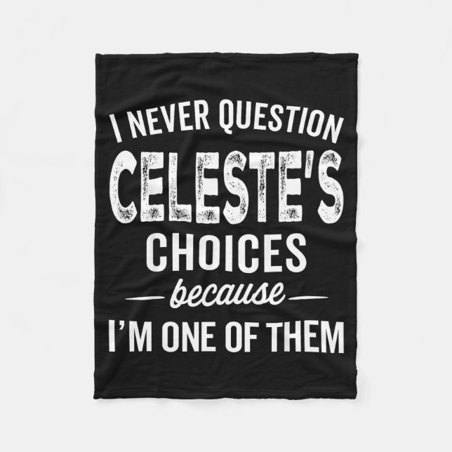 I Never Question Celeste’s Choices Celeste D Name  Fleecefilt (Framsidan)