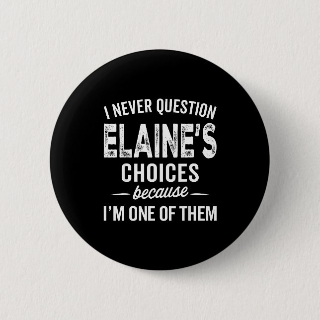I Never Question Elaine’s Choices - Elaine D Name  Knapp (Framsida)