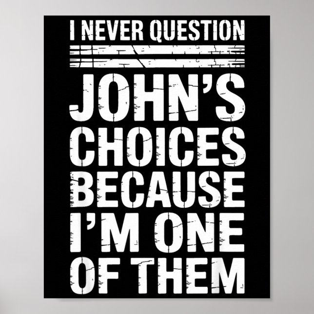 I Never Question John's Choices Because I'm One Of Poster (Framsidan)