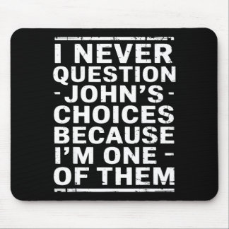 I Never Question Johns Choices Because Im One Of T Musmatta