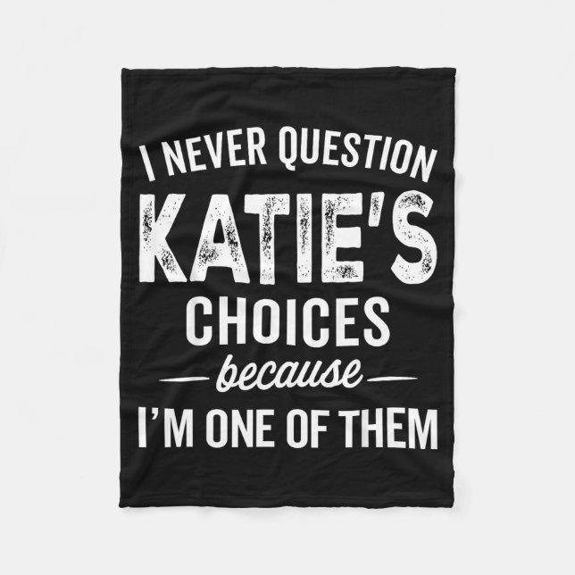 I Never Question Katie’s Choices - Katie D Name  Fleecefilt (Framsidan)
