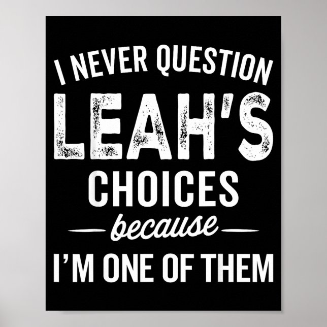 I Never Question Leah’s Choices - Leah D Name  Poster (Framsidan)