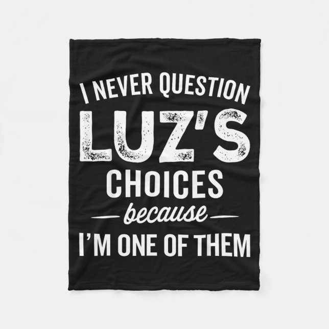 I Never Question Luz’s Choices - Funny Luz D Name  Fleecefilt (Framsidan)