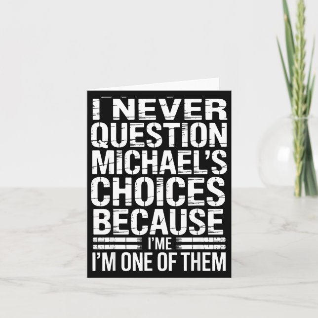 I Never Question Michael's Choices Because I'm One Kort (Framsida)