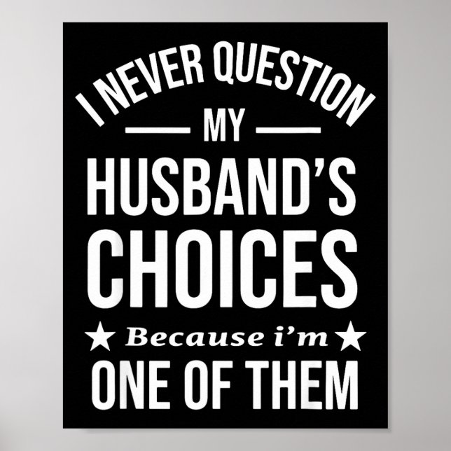 I Never Question My Husbands Choices Because I'm O Poster (Framsidan)