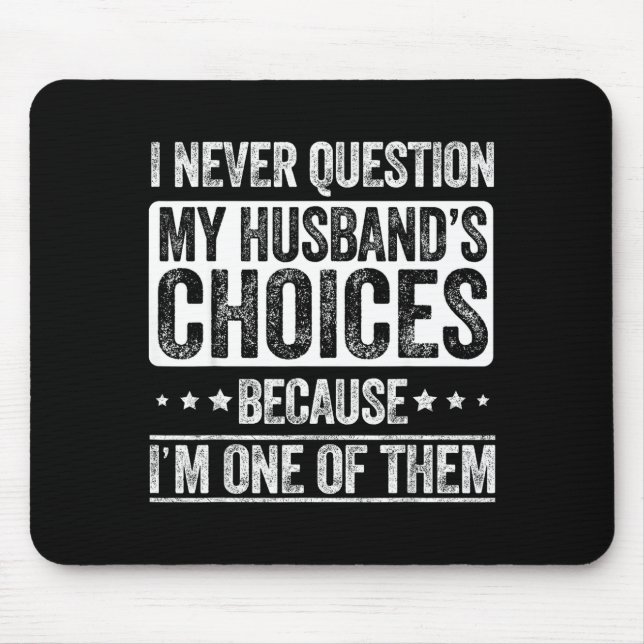 I Never Question My Husband's Choices Marriage Fun Musmatta (Framsidan)