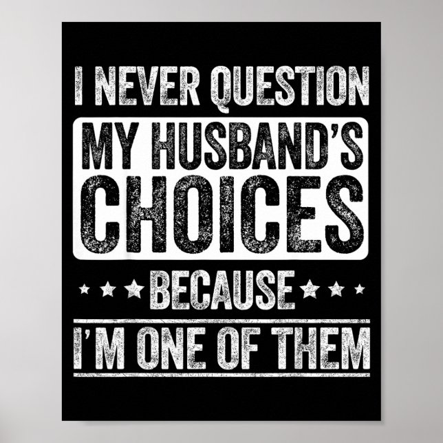 I Never Question My Husband's Choices Marriage Fun Poster (Framsidan)