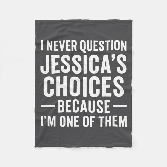 I Never Question My Jessica s Choices Because I'm  Fleecefilt (Framsidan)
